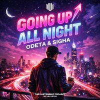 Odeta, Sigha - Going Up All Night