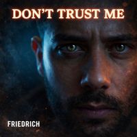 FRIEDRICH - Don't Trust Me
