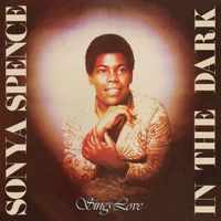 Sonya Spence - In the Dark / Sings Love