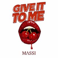 MASSI - GIVE IT TO ME