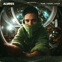 Alvares - FOR YOUR LOVE