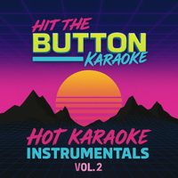 Hit The Button Karaoke - Hot Karaoke Instrumentals, Vol. 2