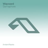 Wayward - Semaphore (Ambient Reprise)
