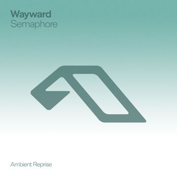 Wayward - Semaphore (Ambient Reprise)