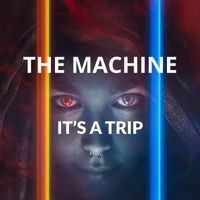 THE MACHINE - It's a Trip (Explicit)