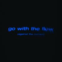 Uppermost - go with the flow (against the current)