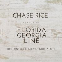 Chase Rice - Drinkin’ Beer. Talkin’ God. Amen.