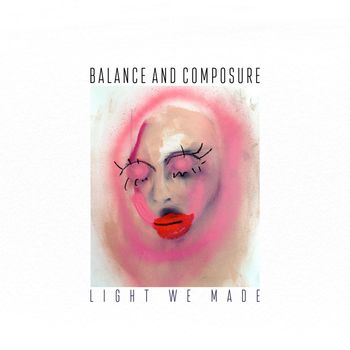 Balance and Composure - Light We Made (Explicit)
