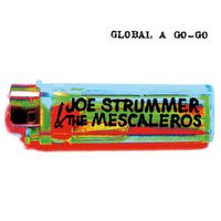 Joe Strummer, The Mescaleros - Global A Go-Go