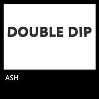 Ash - Double Dip (Explicit)