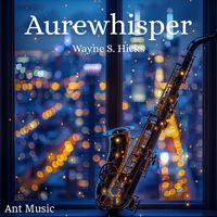 Wayne S. Hicks - Aurewhisper