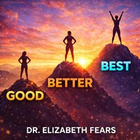 Dr. Elizabeth Fears - Good Better Best