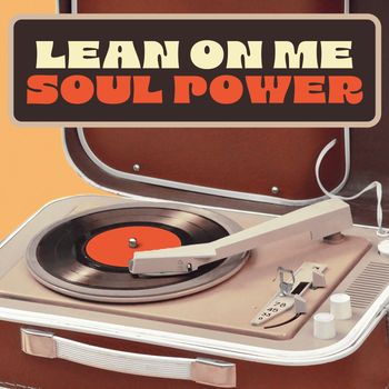 Various Artists - Lean On Me: Soul Power