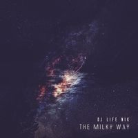 Dj Life Nik - The Milky Way