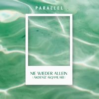 Parallel - nie wieder allein (AKDENİZ AKŞAMLARI)