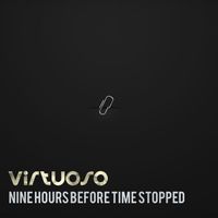 Virtuoso - Nine Hours Before Time Stopped