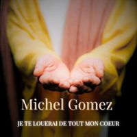 Michel Gomez - Je te louerai de tout mon coeur