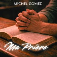 Michel Gomez - Ma prière