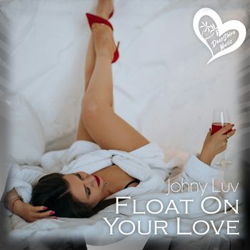 Johny Luv - Float On Your Love