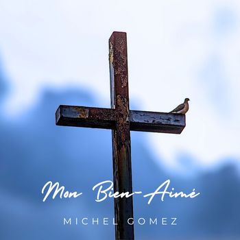 Michel Gomez - Mon bien-aimé