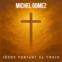 Michel Gomez - Jésus portant sa croix