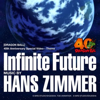 Hans Zimmer - Infinite Future ([DRAGON BALL] 40th Anniversary Special Video - Theme)