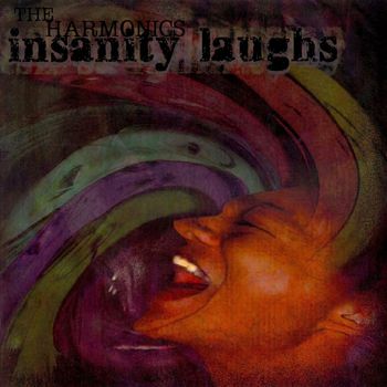 The Harmonics - Insanity Laughs
