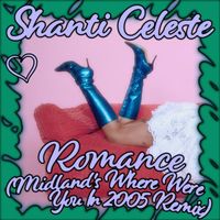 Shanti Celeste - Romance (Midland's Where Were You In 2005 Remix)