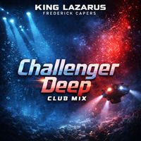 King Lazarus - Challenger Deep Club Mix