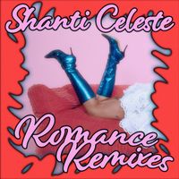 Shanti Celeste - Romance (The Remixes)
