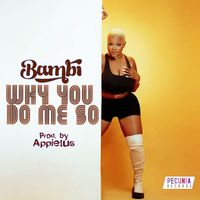 Bambi - Why You Do Me So