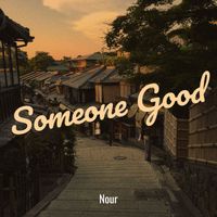 Nour - Someone Good