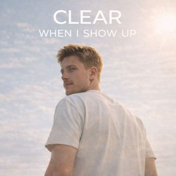 CLEAR - When I show up