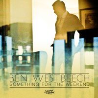 Ben Westbeech - Something for the Weekend