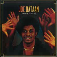 Joe Bataan - Tropical Classics: Joe Bataan (Remastered 2013)