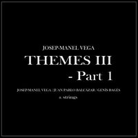 Josep-Manel Vega - Themes III - Part 1