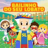 A Turma do Seu Lobato - Bailinho do Seu Lobato (Português)