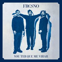 Fresno - Vou Ter Que Me Virar (Explicit)