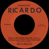 The Si-Berians - This Is The Ending Of Our Love b/w Crying Baby Won't Help The Hurt