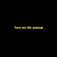 Base - Turn my life around
