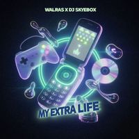 Walras, Dj Skyebox - My Extra Life