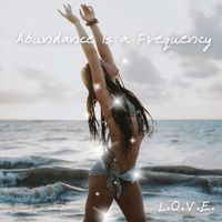 L.O.V.E. - Abundance Is a Frequency