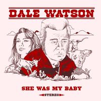 Dale Watson - She Was My Baby