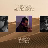 Marco López - Llévame Al Desierto