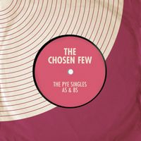 The Chosen Few - The Pye Singles As & Bs