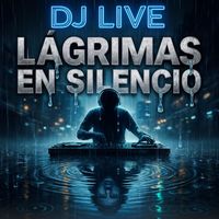 DJ Live - Lágrimas en Silencio