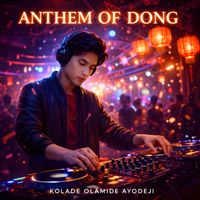 Kolade Olamide Ayodeji - Anthem of Dong (Instrumental)
