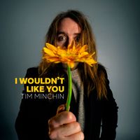 Tim Minchin - I Wouldn’t Like You