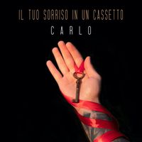 Carlo - Il tuo sorriso in un cassetto
