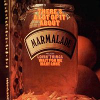 Marmalade - There's a Lot of It About